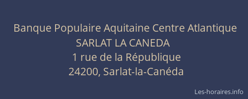 Banque Populaire Aquitaine Centre Atlantique SARLAT LA CANEDA