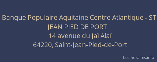 Banque Populaire Aquitaine Centre Atlantique - ST JEAN PIED DE PORT