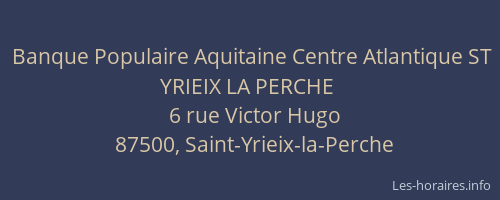 Banque Populaire Aquitaine Centre Atlantique ST YRIEIX LA PERCHE
