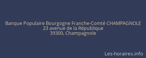 Banque Populaire Bourgogne Franche-Comté CHAMPAGNOLE