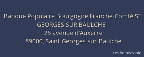 Banque Populaire Bourgogne Franche-Comté ST GEORGES SUR BAULCHE