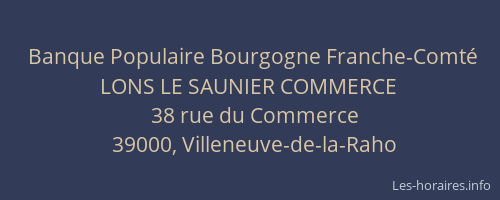 Banque Populaire Bourgogne Franche-Comt&eacute; LONS LE SAUNIER COMMERCE