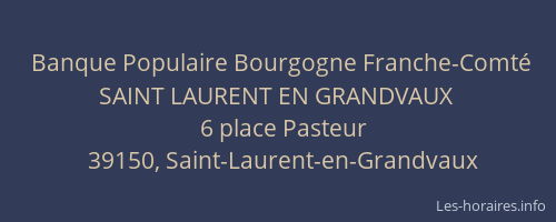 Banque Populaire Bourgogne Franche-Comt&eacute; SAINT LAURENT EN GRANDVAUX