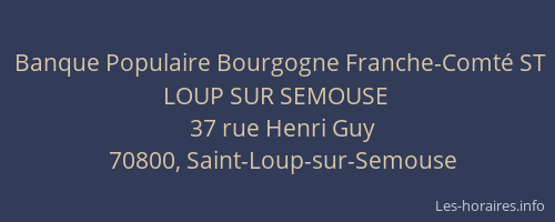 Banque Populaire Bourgogne Franche-Comté ST LOUP SUR SEMOUSE