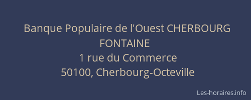 Banque Populaire de l'Ouest CHERBOURG FONTAINE