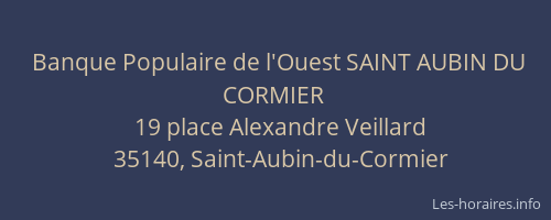 Banque Populaire de l'Ouest SAINT AUBIN DU CORMIER