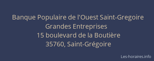 Banque Populaire de l'Ouest Saint-Gregoire Grandes Entreprises