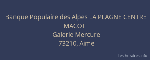 Banque Populaire des Alpes LA PLAGNE CENTRE MACOT