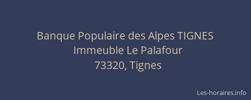 Banque Populaire des Alpes TIGNES
