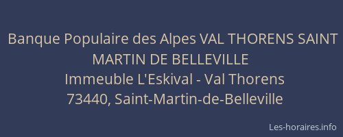 Banque Populaire des Alpes VAL THORENS SAINT MARTIN DE BELLEVILLE