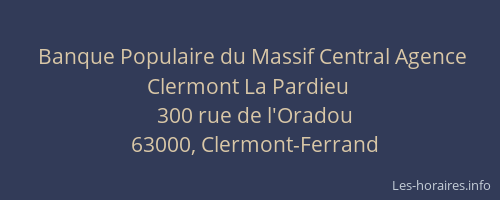 Banque Populaire du Massif Central Agence Clermont La Pardieu