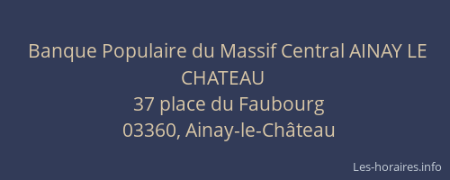 Banque Populaire du Massif Central AINAY LE CHATEAU