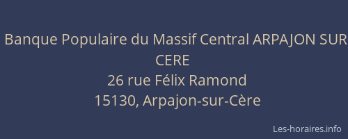 Banque Populaire du Massif Central ARPAJON SUR CERE