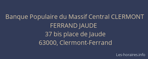 Banque Populaire du Massif Central CLERMONT FERRAND JAUDE
