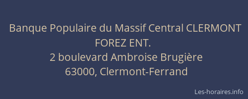 Banque Populaire du Massif Central CLERMONT FOREZ ENT.