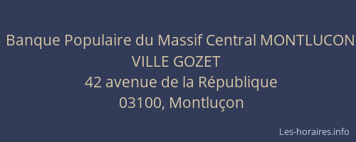 Banque Populaire du Massif Central MONTLUCON VILLE GOZET