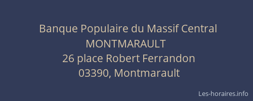 Banque Populaire du Massif Central MONTMARAULT
