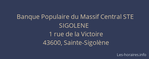 Banque Populaire du Massif Central STE SIGOLENE