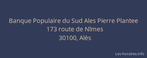 Banque Populaire du Sud Ales Pierre Plantee