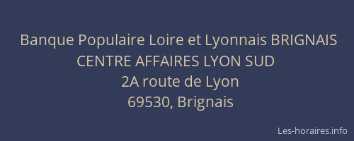 Banque Populaire Loire et Lyonnais BRIGNAIS CENTRE AFFAIRES LYON SUD