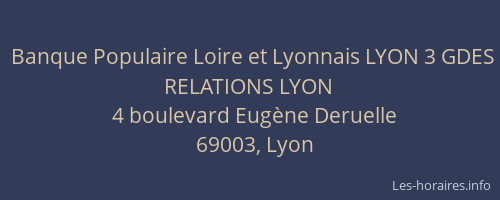 Banque Populaire Loire et Lyonnais LYON 3 GDES RELATIONS LYON