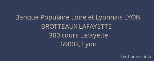 Banque Populaire Loire et Lyonnais LYON BROTTEAUX LAFAYETTE