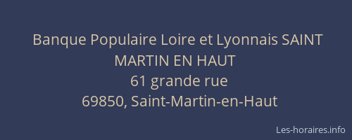 Banque Populaire Loire et Lyonnais SAINT MARTIN EN HAUT