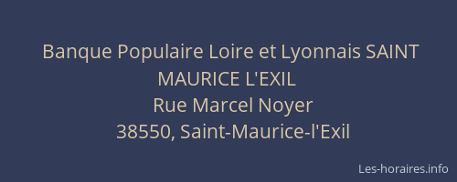 Banque Populaire Loire et Lyonnais SAINT MAURICE L'EXIL