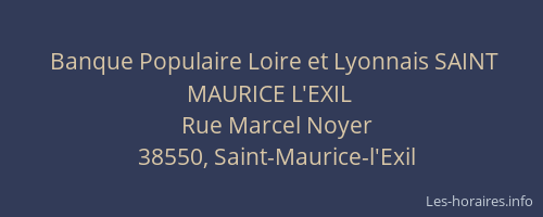 Banque Populaire Loire et Lyonnais SAINT MAURICE L'EXIL