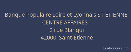 Banque Populaire Loire et Lyonnais ST ETIENNE CENTRE AFFAIRES