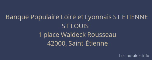 Banque Populaire Loire et Lyonnais ST ETIENNE ST LOUIS