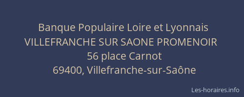 Banque Populaire Loire et Lyonnais VILLEFRANCHE SUR SAONE PROMENOIR