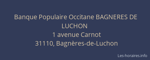 Banque Populaire Occitane BAGNERES DE LUCHON