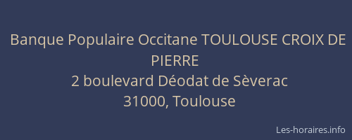 Banque Populaire Occitane TOULOUSE CROIX DE PIERRE