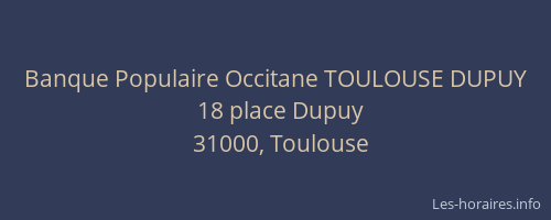 Banque Populaire Occitane TOULOUSE DUPUY