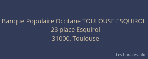 Banque Populaire Occitane TOULOUSE ESQUIROL
