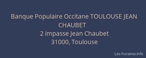 Banque Populaire Occitane TOULOUSE JEAN CHAUBET