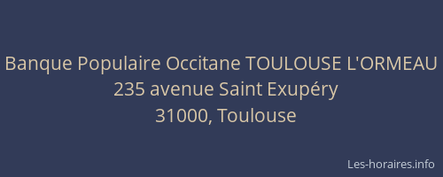 Banque Populaire Occitane TOULOUSE L'ORMEAU