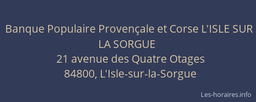 Banque Populaire Proven&ccedil;ale et Corse L'ISLE SUR LA SORGUE