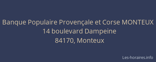 Banque Populaire Proven&ccedil;ale et Corse MONTEUX