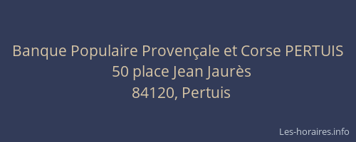 Banque Populaire Provençale et Corse PERTUIS