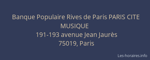 Banque Populaire Rives de Paris PARIS CITE MUSIQUE
