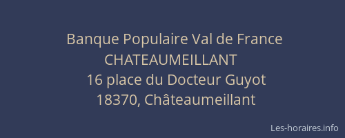 Banque Populaire Val de France CHATEAUMEILLANT