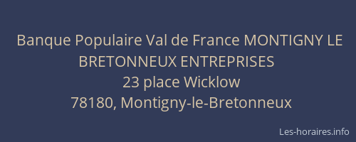 Banque Populaire Val de France MONTIGNY LE BRETONNEUX ENTREPRISES