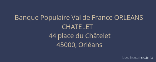 Banque Populaire Val de France ORLEANS CHATELET