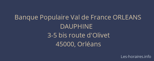 Banque Populaire Val de France ORLEANS DAUPHINE