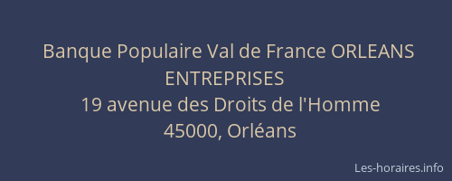 Banque Populaire Val de France ORLEANS ENTREPRISES