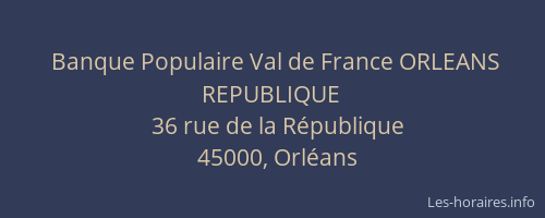 Banque Populaire Val de France ORLEANS REPUBLIQUE