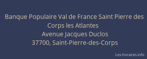 Banque Populaire Val de France Saint Pierre des Corps les Atlantes