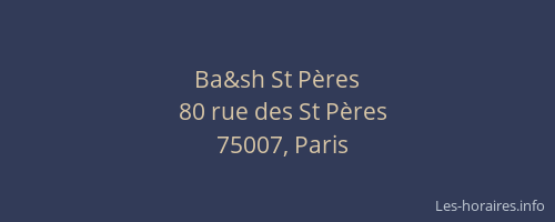 Ba&sh St Pères